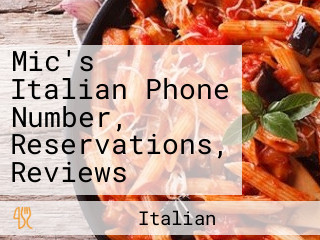 Mic's Italian Phone Number, Reservations, Reviews