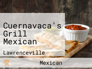 Cuernavaca's Grill Mexican