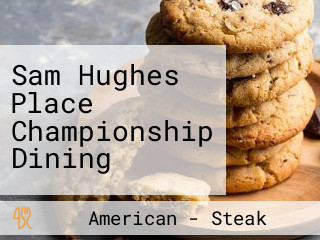 Sam Hughes Place Championship Dining