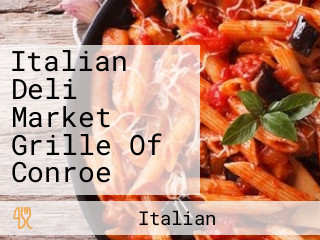 Italian Deli Market Grille Of Conroe