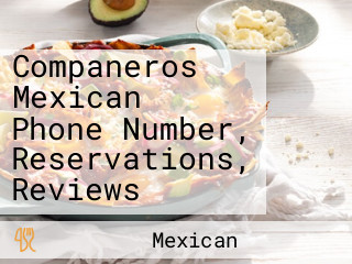 Companeros Mexican Phone Number, Reservations, Reviews