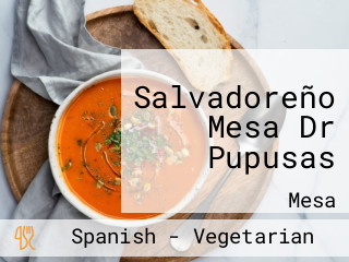 Salvadoreño Mesa Dr Pupusas