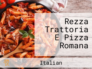 Rezza Trattoria E Pizza Romana