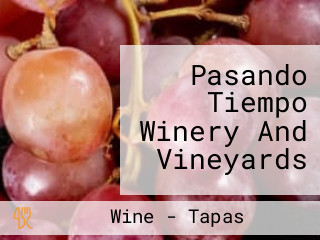 Pasando Tiempo Winery And Vineyards