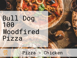 Bull Dog 100 Woodfired Pizza