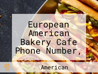 European American Bakery Cafe Phone Number, Reservations, Reviews