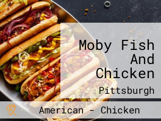 Moby Fish And Chicken