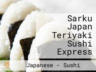 Sarku Japan Teriyaki Sushi Express