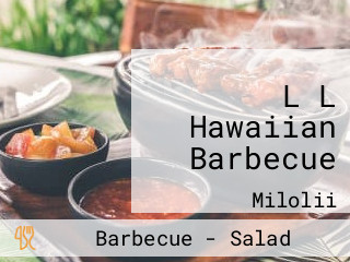 L L Hawaiian Barbecue