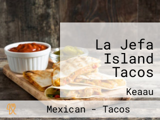 La Jefa Island Tacos