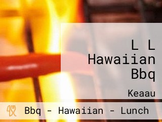 L L Hawaiian Bbq