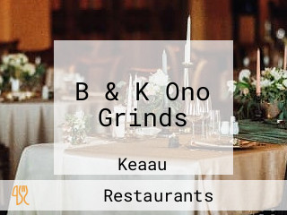 B & K Ono Grinds