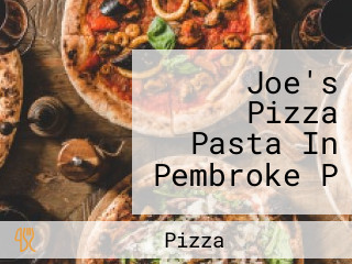 Joe's Pizza Pasta In Pembroke P