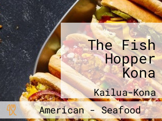 The Fish Hopper Kona