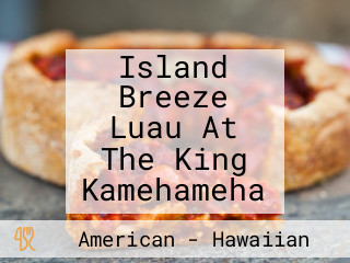 Island Breeze Luau At The King Kamehameha