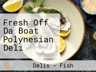 Fresh Off Da Boat Polynesian Deli