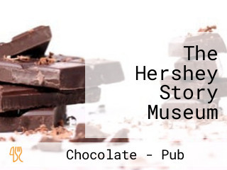 The Hershey Story Museum