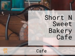 Short N Sweet Bakery Cafe