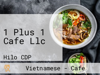 1 Plus 1 Cafe Llc