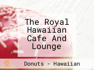 The Royal Hawaiian Cafe And Lounge