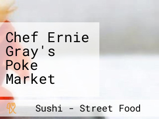 Chef Ernie Gray's Poke Market