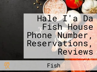 Hale I'a Da Fish House Phone Number, Reservations, Reviews