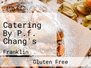 Catering By P.f. Chang's