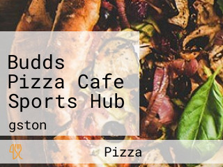 Budds Pizza Cafe Sports Hub