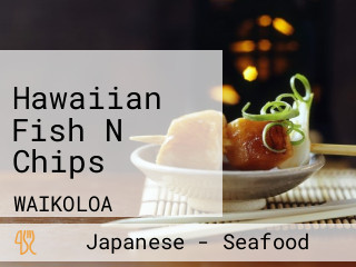 Hawaiian Fish N Chips