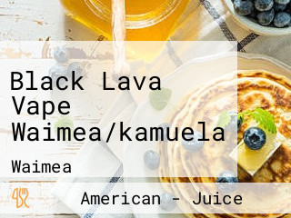 Black Lava Vape Waimea/kamuela