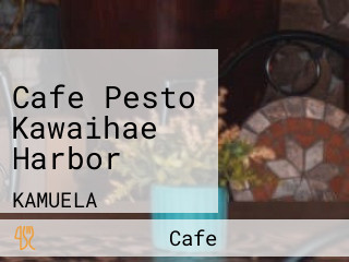 Cafe Pesto Kawaihae Harbor