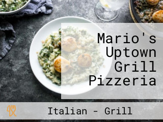 Mario's Uptown Grill Pizzeria