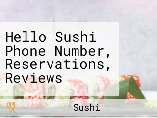 Hello Sushi Phone Number, Reservations, Reviews