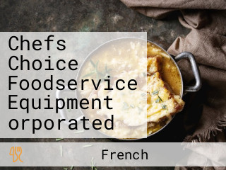 Chefs Choice Foodservice Equipment orporated