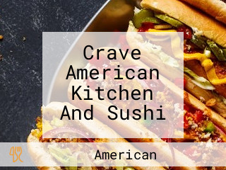 Crave American Kitchen And Sushi