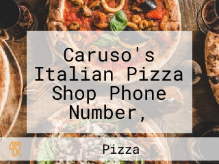 Caruso's Italian Pizza Shop Phone Number, Reservations, Reviews