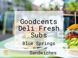 Goodcents Deli Fresh Subs