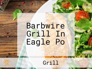 Barbwire Grill In Eagle Po