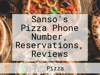 Sanso's Pizza Phone Number, Reservations, Reviews