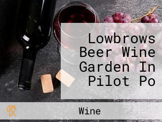 Lowbrows Beer Wine Garden In Pilot Po