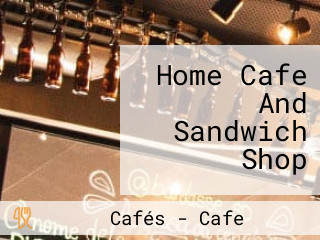 Home Cafe And Sandwich Shop