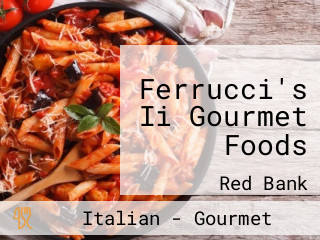 Ferrucci's Ii Gourmet Foods