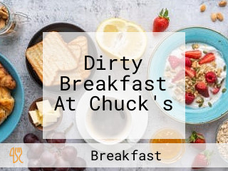 Dirty Breakfast At Chuck's