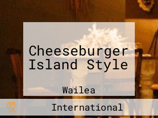 Cheeseburger Island Style