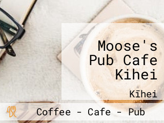 Moose's Pub Cafe Kihei