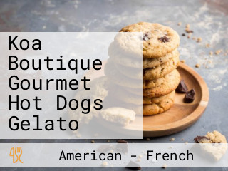 Koa Boutique Gourmet Hot Dogs Gelato