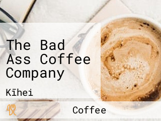 The Bad Ass Coffee Company