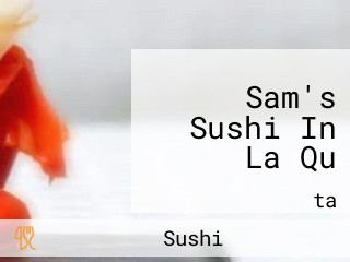 Sam's Sushi In La Qu