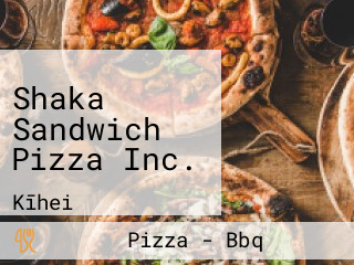 Shaka Sandwich Pizza Inc.