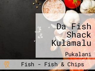 Da Fish Shack Kulamalu